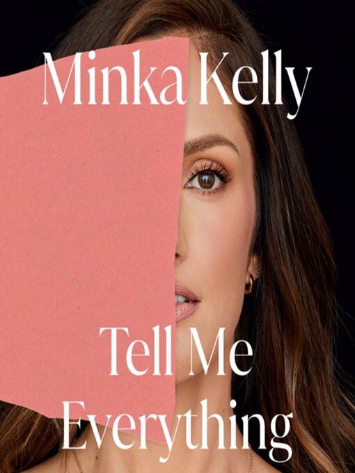 Title details for Tell Me Everything by Minka Kelly - Available